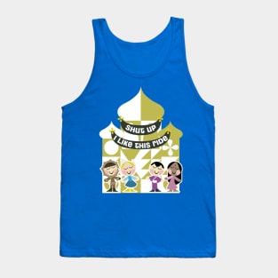 Shut Up, I like small world Tank Top